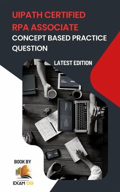 Cover Concept Based Practice Questions for UiPath RPA Associate Certification Latest Edition 2023 (eBook, ePUB)