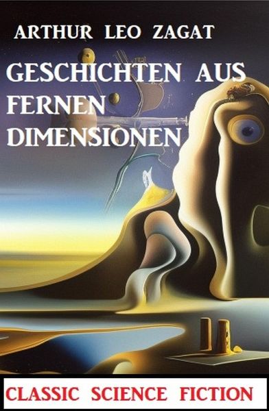 Geschichten aus fernen Dimensionen: Classic Science Fiction (eBook, ePUB) Geschichten aus fernen Dimensionen: Classic Science Fiction (eBook, ePUB)
