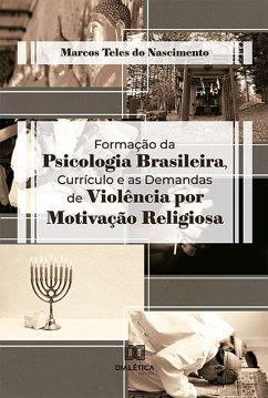 Formação da Psicologia Brasileira, Currículo e as Demandas de Violência por Motivação Religiosa (eBook, ePUB) - Nascimento, Marcos Teles do