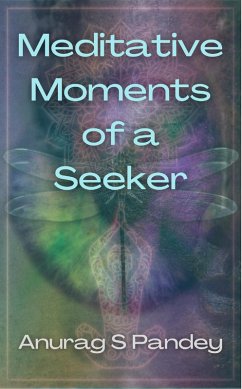 Meditative Moments of a Seeker (eBook, ePUB) - Pandey, Anurag