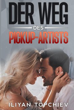 Der Weg des Pickup-Artists (pickup artist) (eBook, ePUB) - Topchiev, Iliyan