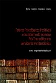 Fatores Psicológicos Positivos e Transtorno do Estresse Pós-Traumático em Servidores Penitenciários (eBook, ePUB)