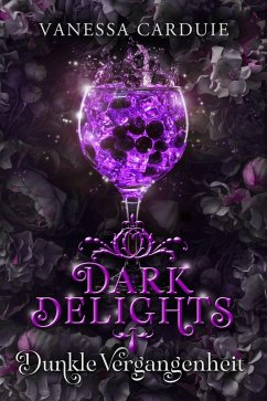 Dark Delights - Dunkle Vergangenheit (eBook, ePUB) - Carduie, Vanessa