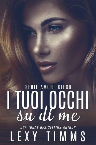 I tuoi occhi su di me (serie amore cieco, #3) (eBook, ePUB) I tuoi occhi su di me (serie amore cieco, #3) (eBook, ePUB)