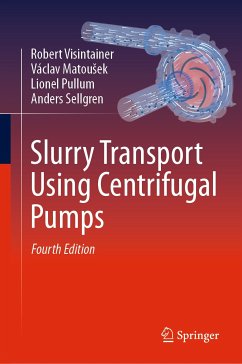 Slurry Transport Using Centrifugal Pumps (eBook, PDF) - Visintainer, Robert; Matoušek, Václav; Pullum, Lionel; Sellgren, Anders
