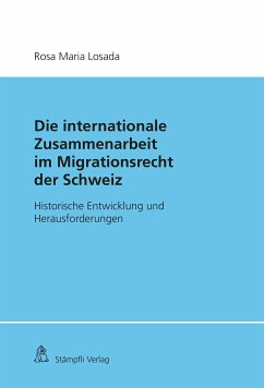 Die Internationale Zusammenarbeit im Migrationsrecht der Schweiz (eBook, PDF) - Losada, Rosa Maria