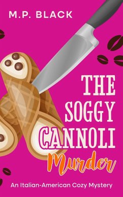 The Soggy Cannoli Murder (An Italian-American Cozy Mystery, #1) (eBook, ePUB) - Black, M. P.