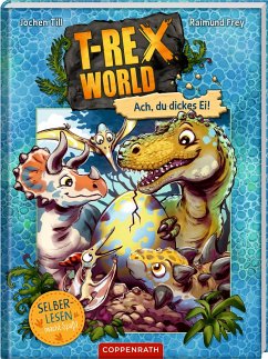 Ach, du dickes Ei! / T-Rex World Leseanfänger Bd. 2 - Till, Jochen