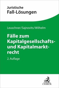 Fälle zum Kapitalgesellschafts- und Kapitalmarktrecht - Leuschner, Lars;Sajnovits, Alexander;Wilhelm, Alexander