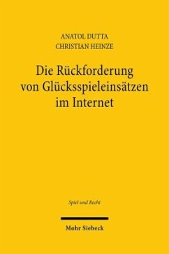 Die Rückforderung von Glücksspieleinsätzen im Internet - Dutta, Anatol;Heinze, Christian