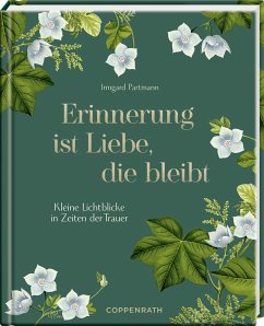 Erinnerung ist Liebe, die bleibt - Partmann, Irmgard