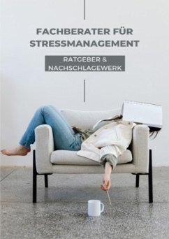 Ratgeber und Nachschlagewerk Fachberater für Stressmanagement - k., N. Rose-Marie