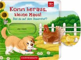 Komm heraus, kleine Maus!: Bist du auf dem Bauernhof?