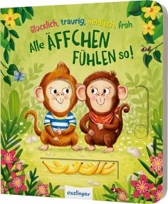 Glücklich, traurig, neidisch, froh - alle Äffchen fühlen so! - Orso, Kathrin Lena