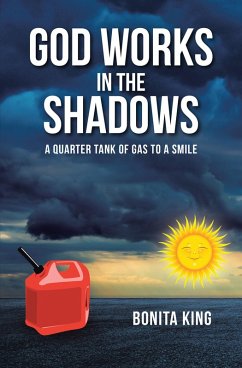 God Works in the Shadows (eBook, ePUB) - King, Bonita God Works in the Shadows (eBook, ePUB) - King, Bonita