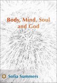 Body, Mind, Soul and God (eBook, ePUB) Body, Mind, Soul and God (eBook, ePUB)