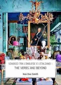 Viaggio tra l'inglese e l'italiano. The verbs and beyond (eBook, ePUB) - Dee Smith, Ken