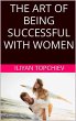 The Art Of Being Successful With Women... - Bild 1