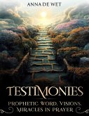 Testimonies: Prophetic Word, Visions, Miracles in Prayer (eBook, ePUB)