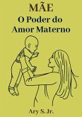 Mãe O Poder do Amor Materno (eBook, ePUB)
