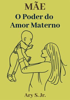 Mãe O Poder do Amor Materno (eBook, ePUB) - S., Ary
