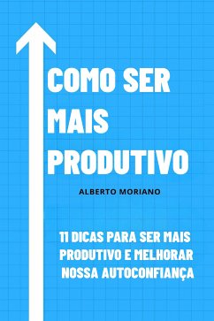 Como Ser Mais Produtivo (eBook, ePUB) - Moriano Uceda, Alberto