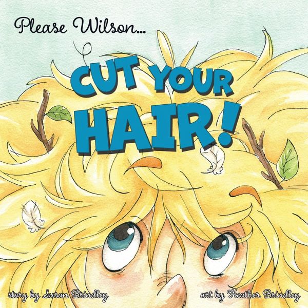 Please Wilson... Cut Your Hair! (eBook, ePUB) Please Wilson... Cut Your Hair! (eBook, ePUB)