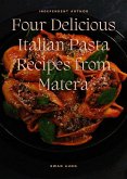Four Delicious Italian Pasta Recipes from Matera (eBook, ePUB)