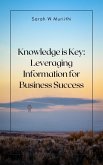Knowledge is Key: Leveraging Information for Business Success (1) (eBook, ePUB)