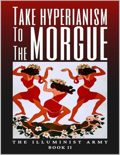 Take Hyperianism to the Morgue: Book II (eBook, ePUB) - Army, The Illuminist