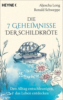 Die 7 Geheimnisse der Schildkröte (vollständig aktualisierte und erweiterte Neuausgabe) - Long, Aljoscha;Schweppe, Ronald