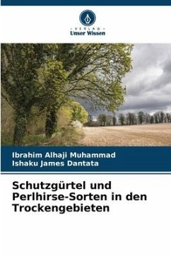 Schutzgürtel und Perlhirse-Sorten in den Trockengebieten - Muhammad, Ibrahim Alhaji;Dantata, Ishaku James