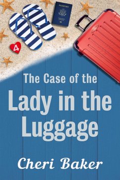 The Case Of The Lady In The Luggage (Ellie Tappet Cruise Ship Mysteries, #4) (eBook, ePUB) - Baker, Cheri