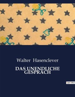 DAS UNENDLICHE GESPRÄCH - Hasenclever, Walter