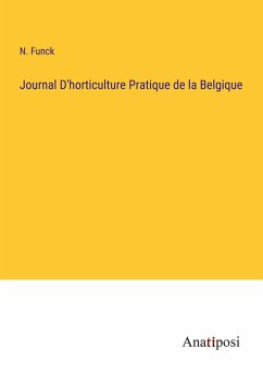 Journal D'horticulture Pratique de la Belgique - Funck, N.