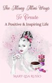 The Many Mini Ways To Create A Positive & Inspiring Life (eBook, ePUB)