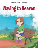 Waving to Heaven (eBook, ePUB)