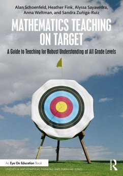 Mathematics Teaching On Target (eBook, PDF) - Schoenfeld, Alan; Fink, Heather; Sayavedra, Alyssa; Weltman, Anna; Zuñiga-Ruiz, Sandra