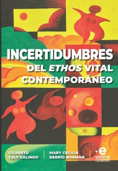 Incertidumbres del éthos vital contemporáneo (eBook, ePUB) - Galindo S J, Gilberto Cely; Berrío Norman, Mary Cecilia