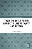 From the Later Roman Empire to Late Antiquity and Beyond (eBook, ePUB)