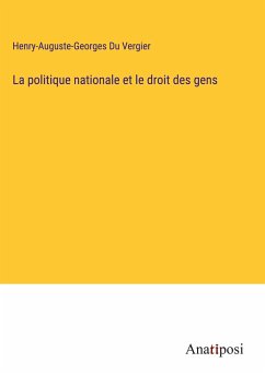 La politique nationale et le droit des gens - Du Vergier, Henry-Auguste-Georges