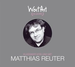 30 Jahre WortArt - Klassiker von und mit Matthias Reuter - Reuter, Matthias