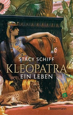 Kleopatra. Ein Leben - Der Bestseller von Pulitzerpreisträgerin Stacy Schiff! - Schiff, Stacy
