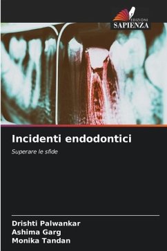 Incidenti endodontici - Palwankar, Drishti;Garg, Ashima;Tandan, Monika