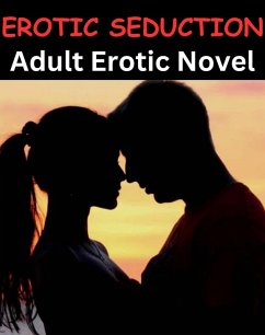 EROTIC SEDUCTION - Adult Erotic Novel (eBook, ePUB) - Lisa, Miss