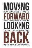 Moving Forward Looking Back