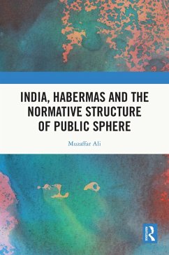 India, Habermas and the Normative Structure of Public Sphere (eBook, PDF) - Ali, Muzaffar