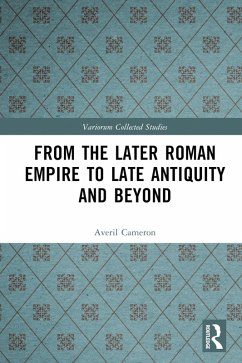 From the Later Roman Empire to Late Antiquity and Beyond (eBook, PDF) - Cameron, Averil