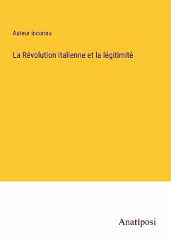 La Révolution italienne et la légitimité - Auteur Inconnu
