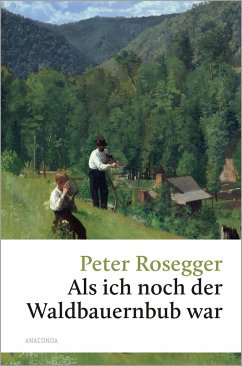 Als ich noch der Waldbauernbub war - Rosegger, Peter